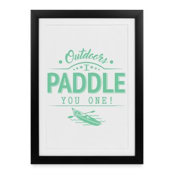 Dehors, je vais pagayer un pour toi - Affiche encadrée (27 × 37 cm) - noir - Devant