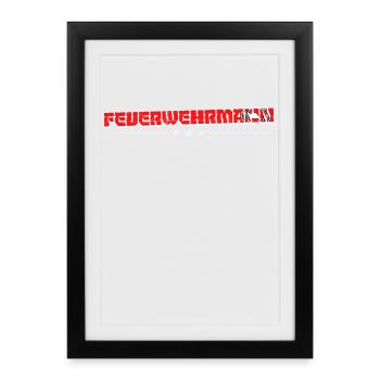 Feuerwehrmann Statement Brandschutz Feuerwehr - Gerahmtes Poster (27 × 37 cm) - Schwarz - Vorne