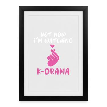 Pas maintenant, je regarde K-Drama - Affiche encadrée (27 × 37 cm) - noir - Devant