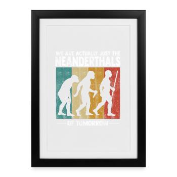 We're actually just the Neanderthals - Framed poster (27 × 37 cm) - black - Front
