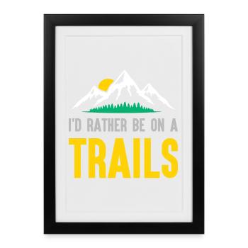Mountains - I'd Rather Be on a Trail - Framed poster (27 × 37 cm) - black - Front