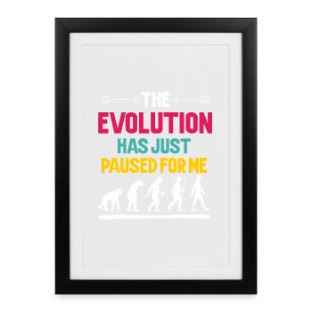The Evolution Has Just Paused For Me - Framed poster (27 × 37 cm) - black - Front