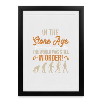 À l'âge de pierre, le monde était encore en ordre - Affiche encadrée (27 × 37 cm) - noir - Devant