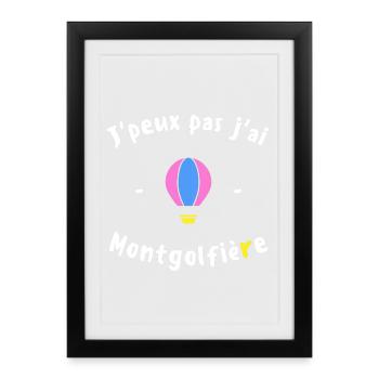 J peux pas j ai Montgolfière - Affiche encadrée (27 × 37 cm) - noir - Devant