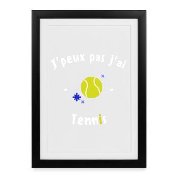 J peux pas j ai Tennis - Affiche encadrée (27 × 37 cm) - noir - Devant