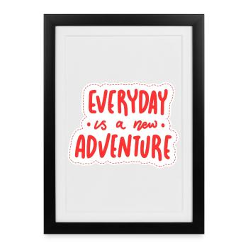 Everyday is a new adventure - Framed poster (27 × 37 cm) - black - Front