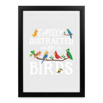 Easily Distracted by Birds - Framed poster (27 × 37 cm) - black - Front