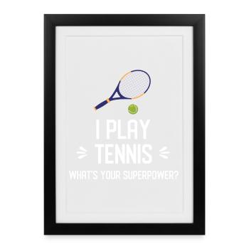 Je joue au tennis. Quel est votre superpouvoir ? - Affiche encadrée (27 × 37 cm) - noir - Devant