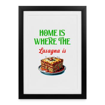 C'est à la maison que se trouvent les lasagnes - Affiche encadrée (27 × 37 cm) - noir - Devant