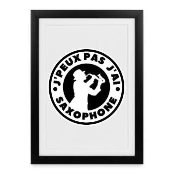 j'peux pas j'ai saxophone - Affiche encadrée (27 × 37 cm) - noir - Devant