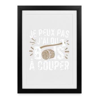 je peux pas j'ai du bois à couper - Affiche encadrée (27 × 37 cm) - noir - Devant