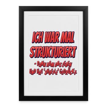 Ich war mal strukturiert… - Gerahmtes Poster (27 × 37 cm) - Schwarz - Vorne