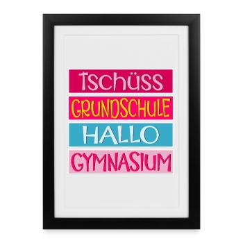 TSCHÜSS GRUNDSCHULE HALLO GYMNASIUM SCHULWECHSEL - Gerahmtes Poster (27 × 37 cm) - Schwarz - Vorne