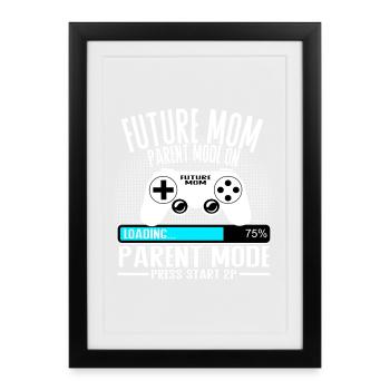 Future Mom – Parent Mode On - Gerahmtes Poster (27 × 37 cm) - Schwarz - Vorne