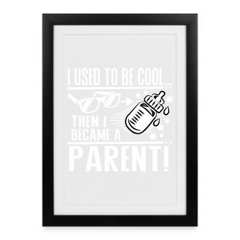 I Used To Be Cool Eltern Humor Baby Design - Gerahmtes Poster (27 × 37 cm) - Schwarz - Vorne