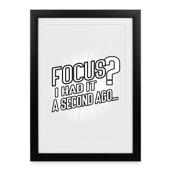 Concentration ? Je l’ai eu il y a une seconde – humour cérébral - Affiche encadrée (27 × 37 cm) - noir - Devant