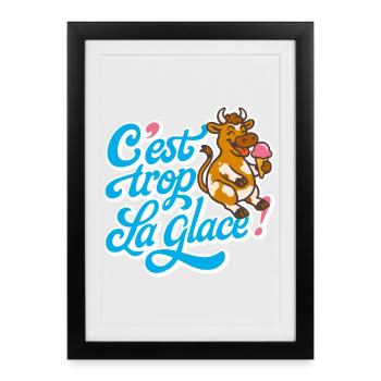 C'est trop la glace ! - Affiche encadrée (27 × 37 cm) - noir - Devant