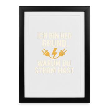 Ich bin der Grund, warum du Strom hast - Gerahmtes Poster (27 × 37 cm) - Schwarz - Vorne