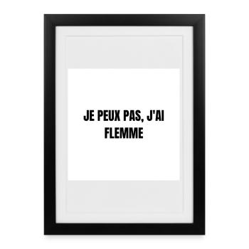 J’peux pas j’ai flemme – T-shirt humour paresse - Affiche encadrée (27 × 37 cm) - noir - Devant