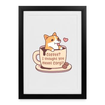 Cute Corgi In Mug Coffee I Thought You Meant Corgi - Framed poster (27 × 37 cm) - black - Front