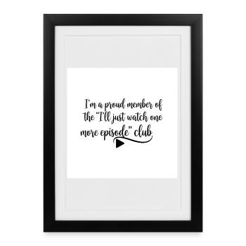 Regarder la citation du One More Episode Club - Affiche encadrée (27 × 37 cm) - noir - Devant