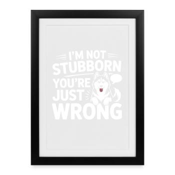 Husky-Hundehumor: Du liegst einfach falsch - Gerahmtes Poster (27 × 37 cm) - Schwarz - Vorne