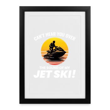 Je ne t'entends pas à cause de mon jet ski - Affiche encadrée (27 × 37 cm) - noir - Devant