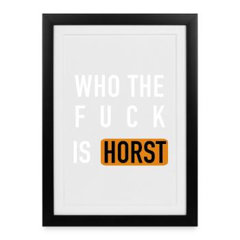 Who the fuck is HORST - Framed poster (27 × 37 cm) - black - Front