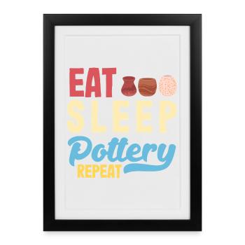 Eat Sleep Pottery Repeat - Framed poster (27 × 37 cm) - black - Front
