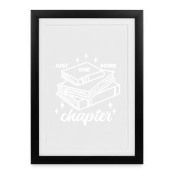 just one more chapter Book Reading Books Bookworm - Framed poster (27 × 37 cm) - black - Front