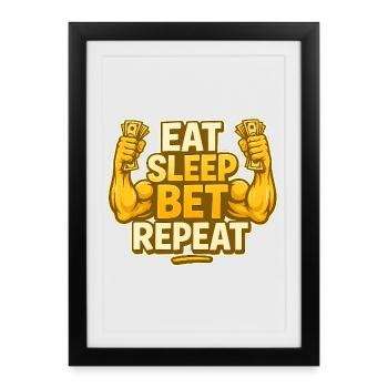 Eat Sleep Bet Repeat - Framed poster (27 × 37 cm) - black - Front