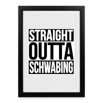 STRAIGHT OUTTA SCHWABING MUNICH - Framed poster (27 × 37 cm) - black - Front