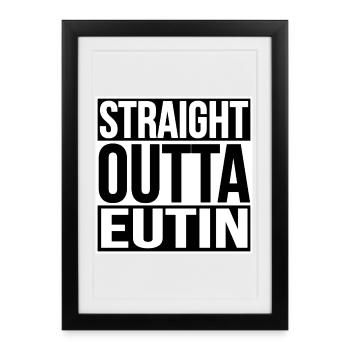 STRAIGHT OUTTA EUTIN - Gerahmtes Poster (27 × 37 cm) - Schwarz - Vorne