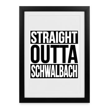 Straight Outta Schwalbach - Framed poster (27 × 37 cm) - black - Front