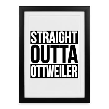 Straight Outta Ottweiler - Framed poster (27 × 37 cm) - black - Front