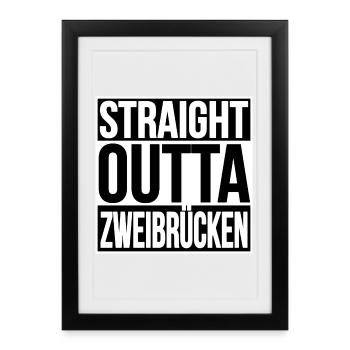 STRAIGHT OUTTA ZWEIBRÜCKEN - Gerahmtes Poster (27 × 37 cm) - Schwarz - Vorne