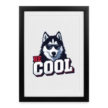 Be Cool - Husky de Sibérie - Affiche encadrée (27 × 37 cm) - noir - Devant