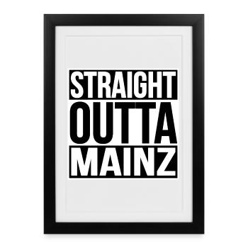 STRAIGHT OUTTA MAINZ - Gerahmtes Poster (27 × 37 cm) - Schwarz - Vorne