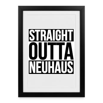 STRAIGHT OUTTA NEUHAUS - Gerahmtes Poster (27 × 37 cm) - Schwarz - Vorne