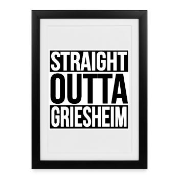 STRAIGHT OUTTA GRIESHEIM - Gerahmtes Poster (27 × 37 cm) - Schwarz - Vorne