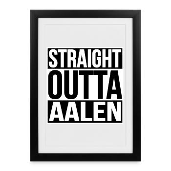 Straight Outta Aalen - Framed poster (27 × 37 cm) - black - Front