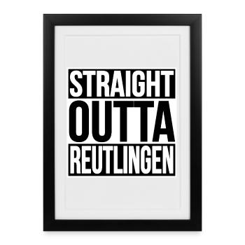 Straight Outta Reutlingen - Framed poster (27 × 37 cm) - black - Front