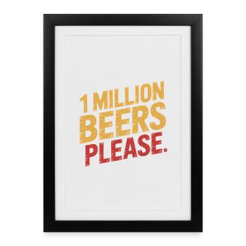 Un million de bières s’il vous plaît - Meme de boisson drôle - Affiche encadrée (27 × 37 cm) - noir - Devant