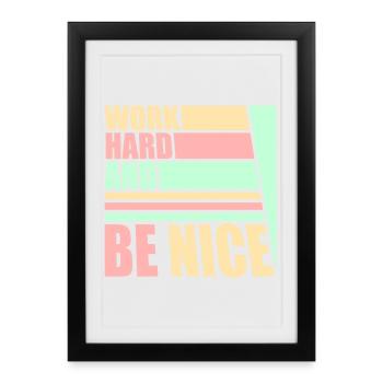 Work Hard Be Nice Motivation Positive Spirit Quote - Framed poster (27 × 37 cm) - black - Front