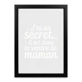 J’ai un secret… il est dans le ventre de Maman - Affiche encadrée (27 × 37 cm) - noir - Devant