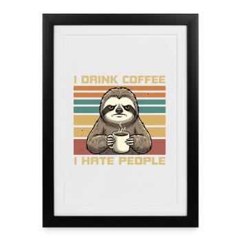 Grumpy Funny Sloth Drink Coffee and Hate People - Framed poster (27 × 37 cm) - black - Front