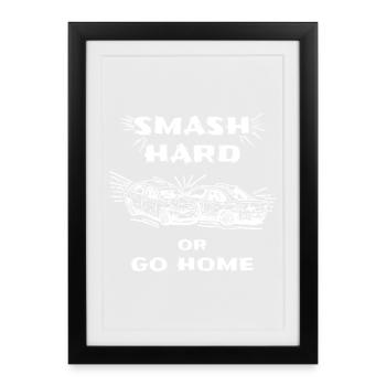 Smash Hard or Go Home – Banger Racing Crash Art - Affiche encadrée (27 × 37 cm) - noir - Devant