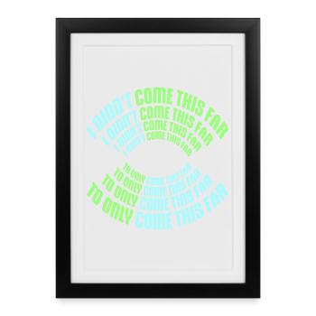 Je ne suis pas venu jusqu’ici pour seulement venir jusqu’ici Devise - Affiche encadrée (27 × 37 cm) - noir - Devant