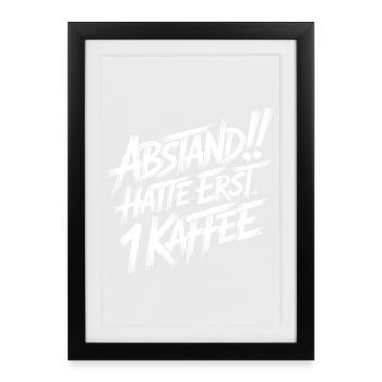 Distance! Tiens 1 café d’abord - Affiche encadrée (27 × 37 cm) - noir - Devant