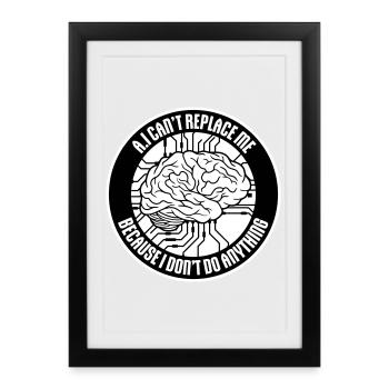 AI Can't Replace Me I Don't Do Anything Humor Joke - Framed poster (27 × 37 cm) - black - Front